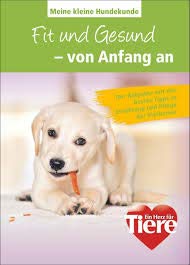 Beispielbild fr Fit und Gesund von Anfang an - Der Ratgeber mit den besten Tipps zu Ernhrung und Pflege der Vierbeiner - Meine kleine Hundekunde - Sonderausgabe fr Ein Herz fr Tiere zum Verkauf von Harle-Buch, Kallbach