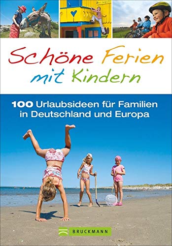 Beispielbild fr Familienreisefhrer: Schne Ferien mit Kindern. 100 Urlaubsideen fr Familien in Deutschland und Europa in einem Reisefhrer fr den perfekten Familienurlaub; inkl. Niederlande und Italien zum Verkauf von medimops