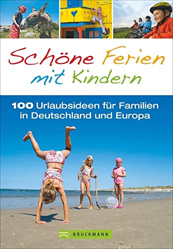 9783765483929: Schne Ferien mit Kindern: 100 Urlaubsideen fr Familien in Deutschland und Europa