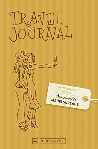 Beispielbild fr Der perfekte Mdelsurlaub - Travel Journal: Ein Reisetagebuch und Fotoalbum zum Selbst gestalten fr die schnste Zeit mit Freundinnen zum Verkauf von Leserstrahl  (Preise inkl. MwSt.)