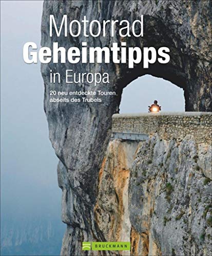 9783765487385: Motorrad Geheimtipps in Europa: 20 neu entdeckte Touren abseits des Trubels