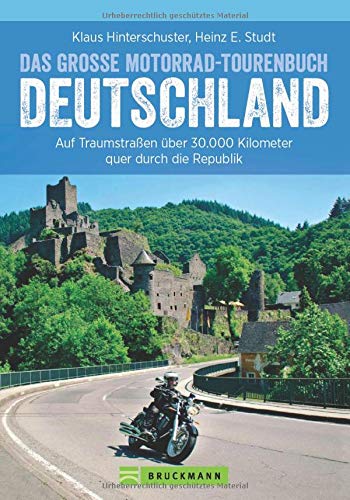 9783765487514: Das groe Motorrad-Tourenbuch Deutschland: Auf Traumstraen ber 30.000 Kilometer quer durch die Republik