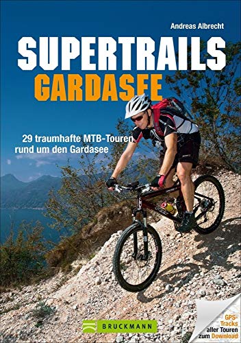 Beispielbild fr MTB Touren Gardasee: Supertrails - Gardasee. 29 traumhafte MTB-Touren rund um den Gardasee bis ins Trentino. Ein Bike Guide mit Singletrails, nicht nur fr die Gardasee-Nord-Mountainbike-Region. zum Verkauf von medimops