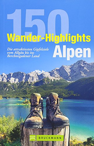 9783765489617: 150 Wander-Highlights Alpen: Die attraktivsten Gipfelziele vom Allgu bis ins Berchtesgadener Land