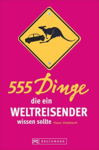 9783765489815: Viedebantt, K: 555 Dinge die ein Weltreisender wissen sollte