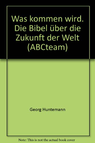 Imagen de archivo de Was kommen wird. Die Bibel ber die Zukunft der Welt (ABCteam) a la venta por medimops