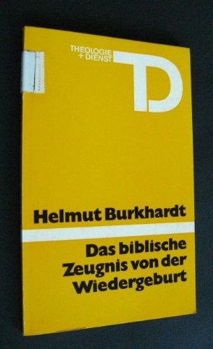 Stock image for Das biblische Zeugnis von der Wiedergeburt [von Helmut Burkhardt], for sale by medimops