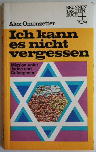 Ich kann es nicht vergessen. Mission unter Juden und Gefangenen. Brunnen-Taschenbuch 87. - Omenzetter, Alex