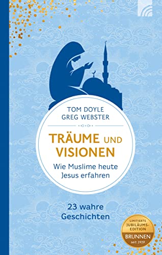 Beispielbild fr Trume und Visionen: Wie Muslime heute Jesus erfahren - 23 wahre Geschichten zum Verkauf von medimops