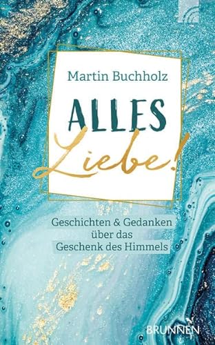 Stock image for Alles Liebe!: Geschichten & Gedanken ber das Geschenk des Himmels for sale by medimops