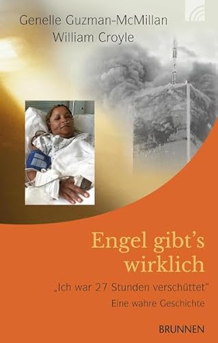 Engel gibt's wirklich. Iich war 27 Stunden verschüttet. Eine wahre Geschichte / Genelle Guzman-McMillan/William Croyle. Deutsch von Friedemann-Lux - Guzman-McMillan, Genelle,Croyle, William