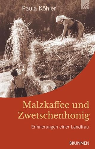 Imagen de archivo de Malzkaffee und Zwetschenhonig: Erinnerungen einer Landfrau a la venta por medimops