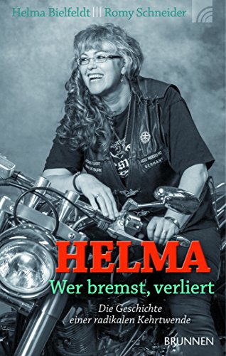 9783765509070: Helma - wer bremst, verliert: Die Geschichte einer radikalen Kehrtwende
