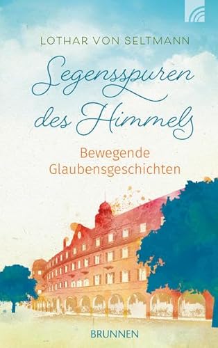 Imagen de archivo de Segensspuren des Himmels: Bewegende Glaubensgeschichten a la venta por medimops