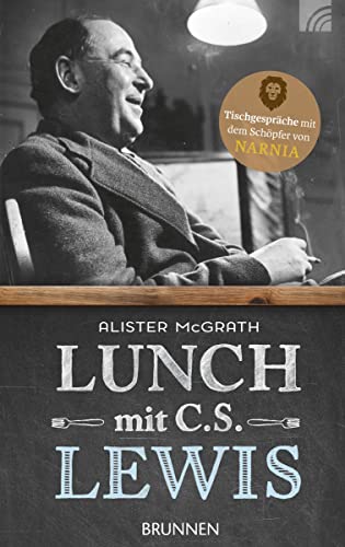 Stock image for Lunch mit C. S. Lewis: Tischgespräche mit dem Sch pfer von Narnia for sale by ThriftBooks-Dallas