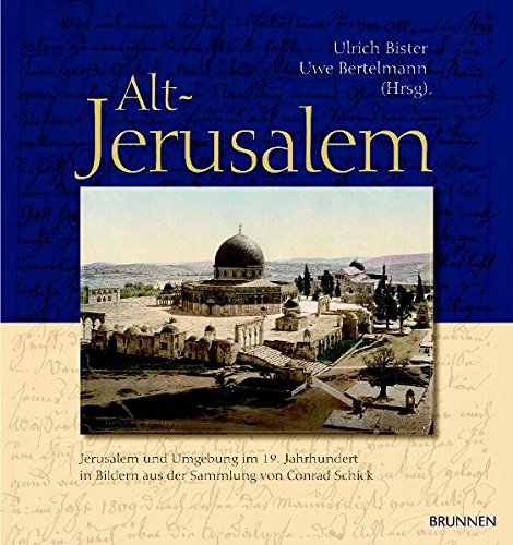 Beispielbild fr Alt-Jerusalem: Jerusalem und Umgebung im 19. Jahrhundert in Bildern aus der Sammlung von Conrad Schick zum Verkauf von medimops
