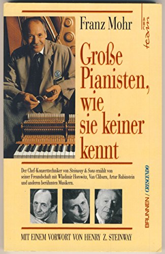 Stock image for Grosse Pianisten, wie sie keiner kennt. Der Chef-Konzerttechniker von Steinway & Sons erzhlt von seiner Freundschaft mit Rubinstein, Horowitz, Van Cliburn und anderen berhmten Musikern for sale by medimops