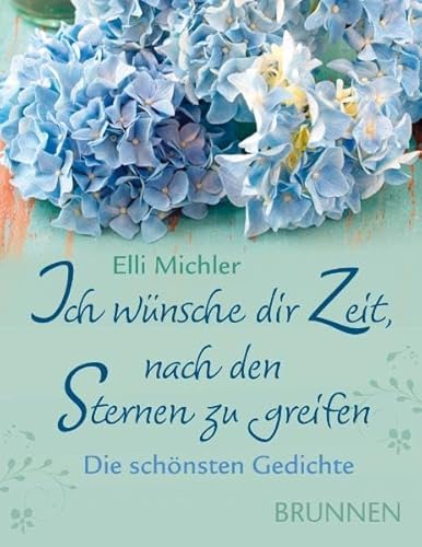 9783765510410: Ich wnsche dir Zeit, nach den Sternen zu greifen: Die schnsten Gedichte