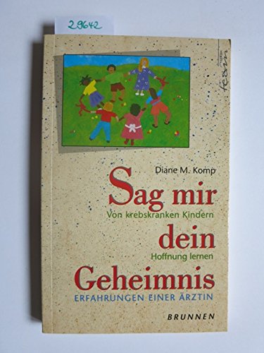 Stock image for Sag mir dein Geheimnis. Von krebskranken Kindern Hoffnung lernen for sale by Versandantiquariat Felix Mcke