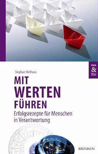 Stock image for Mit Werten fhren: Erfolgsrezepte fr Menschen in Verantwortung for sale by medimops