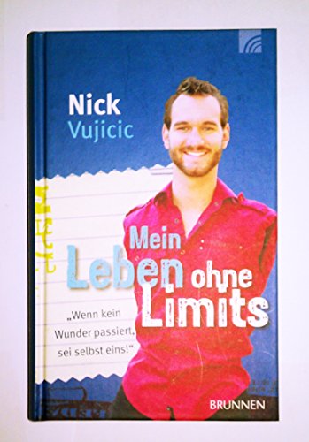 9783765511196: Mein Leben ohne Limits: Wenn kein Wunder passiert, sei selbst eins!