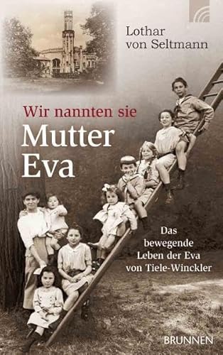 Imagen de archivo de Wir nannten sie Mutter Eva - Das bewegende Leben der Eva von Tiele-Winckler a la venta por 3 Mile Island