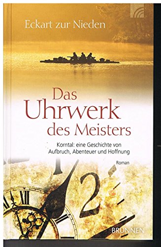 Stock image for Das Uhrwerk des Meisters: Korntal - eine Geschichte von Hoffnung, Abenteuer und Aufbruch for sale by medimops