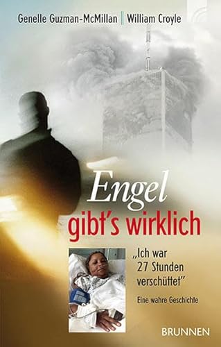 Engel gibt's wirklich: Eine wahre Geschichte. Ich war 27 Stunden verschüttet - Guzman-McMillan, Genelle, Croyle, William