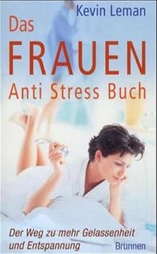 Das Frauen Anti Stress Buch. Der Weg zu mehr Gelassenheit und Entspannung. (9783765512285) by Leman, Kevin