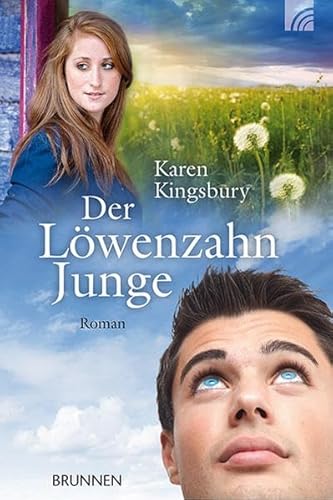 Der Löwenzahnjunge : Roman. Karen Kingsbury. Dt. von Dorothee Dziewas - Kingsbury, Karen und Dorothee Dziewas