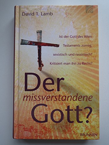 9783765512551: Der missverstandene Gott?: Ist der Gott des Alten Testaments zornig, sexistisch und rassistisch?