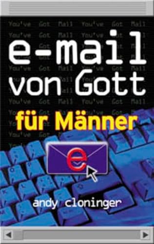 E- Mails von Gott fÃ¼r MÃ¤nner. 235 sehr persÃ¶nliche Mails. (9783765512698) by Cloninger, Andy
