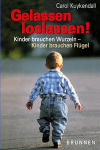 Stock image for Gelassen loslassen! Kinder brauchen Wurzeln - Kinder brauchen Flgel for sale by medimops