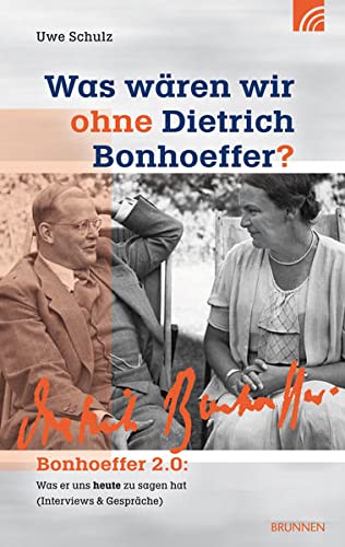Beispielbild fr Was wren wir ohne Dietrich Bonhoeffer?: Bonhoeffer 2.0: Was er uns heute zu sagen hat (Interviews und Gesprche) zum Verkauf von medimops