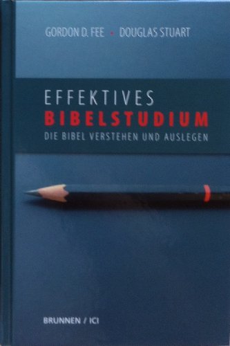 9783765513510: Effektives Bibelstudium: Die Bibel verstehen und auslegen