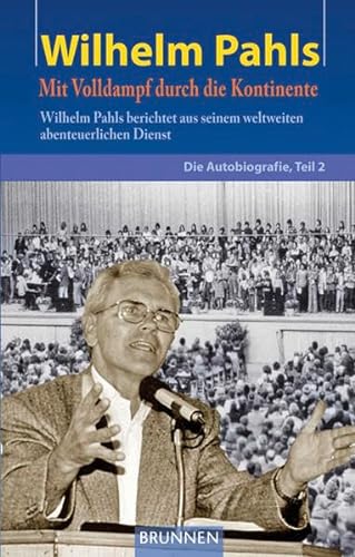 Beispielbild fr Wilhelm Pahls: Die Autobiografie, Teil 2: Mit Volldampf durch die Kontinente zum Verkauf von medimops