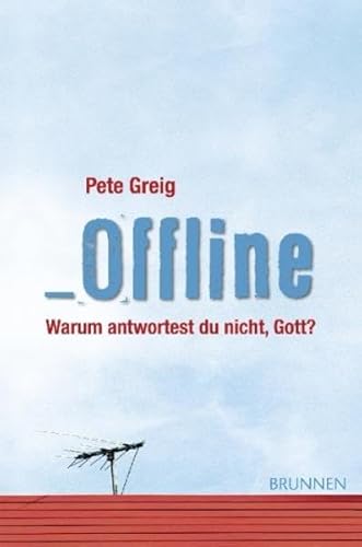 Beispielbild fr Offline: Warum antwortest du nicht, Gott? zum Verkauf von medimops