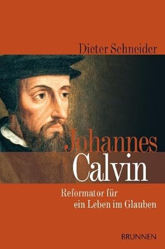 Beispielbild fr Johannes Calvin: Reformator fr ein Leben im Glauben zum Verkauf von medimops