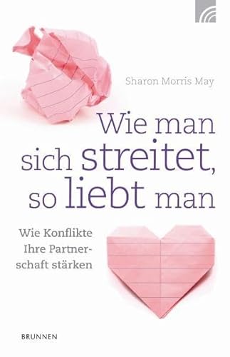 Stock image for Wie man sich streitet, so liebt man: Wie Konflikte Ihre Partnerschaft strken for sale by medimops