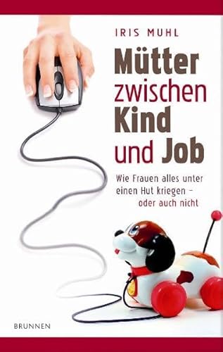 Beispielbild fr Mtter zwischen Kind und Job: Wie Frauen alles unter einen Hut kriegen-oder auch nicht zum Verkauf von medimops