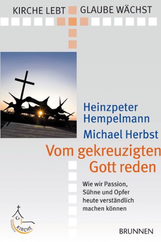 Imagen de archivo de Vom gekreuzigten Gott reden: Wie wir Passion, Shne und Opfer heute verstndlich machen knnen a la venta por medimops