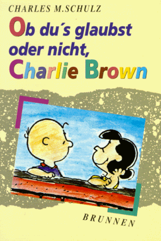 Ob du's glaubst oder nicht, Charlie Brown.