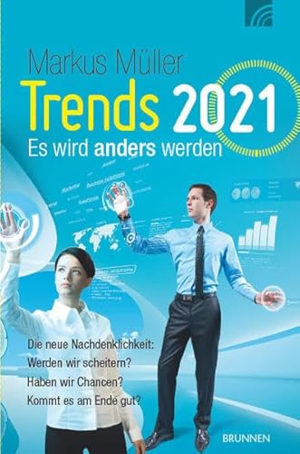 9783765515293: Trends 2021 - Es wird anders werden: Die neue Nachdenklichkeit: Werden wir scheitern? Haben wir Chancen? Kommt es am Ende gut?