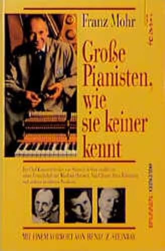 Große Pianisten, wie sie keiner kennt: Horowitz, Van Cliburn, Rubinstein und andere Künstler. Mit einem Vorwort von Henry Z. Steinway. - Edith, Schaeffer und Mohr Franz