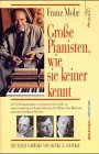 GroÃŸe Pianisten, wie sie keiner kennt. Horowitz, Van Cliburn, Rubinstein und andere KÃ¼nstler. (9783765515644) by Mohr, Franz; Schaeffer, Edith
