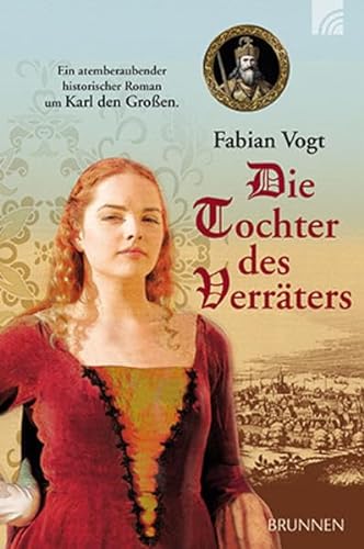 9783765515903: Die Tochter des Verrters: Ein atemberaubender historischer Roman um Karl den Groen