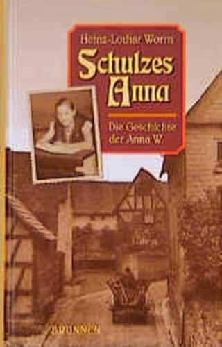 Imagen de archivo de Schulzes Anna : die Geschichte der Anna W. Heinz-Lothar Worm a la venta por Schrmann und Kiewning GbR