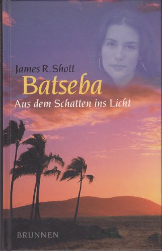 Stock image for Batseba. Aus dem Schatten ins Licht for sale by medimops