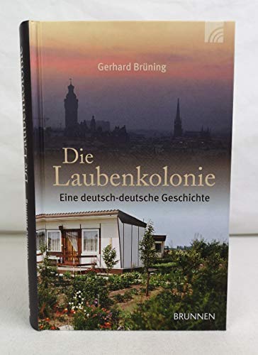 9783765517280: Die Laubenkolonie: Eine deutsch-deutsche Geschichte