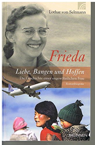 Stock image for Frieda - Liebe, Bangen und Hoffen: Die Geschichte einer ungewhnlichen Frau for sale by medimops